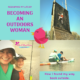 Finding My Way Back Outside: From Girl Scout to an Outdoors Woman